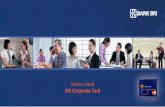 Guidance Book BRI Corporate Card · Pasal 4 Prosedur dan Persyaratan Penerbitan Kartu Pasal 5 Rancangan Fisik BRI Corporate Card Pasal 6 Batas Kredit Pasal 7 Iuran Tahunan dan Biaya