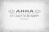 AHHA - pustaka.dhammacitta.orgs Easy to be Happy.pdf · kepada kita. Kebahagiaan pribadi itu terkadang muncul karena orang yang kita sayangi ada di sekitar kita atau saat kita berulang
