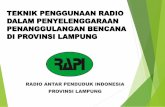 TEKNIK PENGGUNAAN RADIO DALAM PENYELENGGARAAN ... · teknik penggunaan radio dalam penyelenggaraan penanggulangan bencana di provinsi lampung radio antar penduduk indonesia provinsi