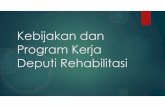 Kebijakan dan Program Kerja Deputi Rehabilitasi · Rencana Kerja Deputi Bidang Rehabilitasi TA. 2018 Sasaran Indikator Target Meningkatnya upaya pemulihan pecandu narkotika melalui