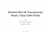 DeteksiDini& Transportasi Anak/ BayiSakitKritis · DeteksiDini& Transportasi Anak/ BayiSakitKritis PIT IDI Jakarta Utara Agustus2019 PIT IDI Jakut 2019 1
