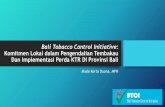 Bali Tobacco Control Initiative: Penguatan Komitmen Lokal ... · BTCI methods •Compliance study •Opinion poll •Air quality survey, etc Penelitian •Gubenur, Bupati/Walikot