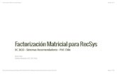 Factorización Matricial para RecSysdparra.sitios.ing.uc.cl/classes/recsys-2016-2/clase8_factorizacion_matricial.pdf · Factorización Matricial para RecSys 9/1/16, 11:11 file:///Users/denisparra/Dropbox/PUC/IIC3633-2016-2/Website_R/clase8_factorizacion_matricial.html#1