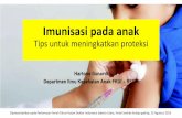 Tips untuk meningkatkan proteksi - idijakut.org · Imunisasi pada anak Tips untuk meningkatkan proteksi Hartono Gunardi Departmen Ilmu Kesehatan Anak FKUI - RSCM Dipresentasikan pada