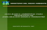GUIA BASICA AMBIENTAL PARA PROGRAMAS DE EXPLORACION ... · ministerio del medio ambiente guia basica ambiental para programas de exploracion sismica terrestre santafe de bogota, 1997
