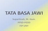 TATA BASA JAWI - staffnew.uny.ac.idstaffnew.uny.ac.id/upload/132309076/pendidikan/MATERI+TATA+BASA.pdf · 2. Jinis Tembung 1. Tembung Aran 2. Tembung Kriya 3. Tembung Kahanan 4. Tembung