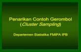 Penarikan Contoh Gerombol (Cluster Sampling) methods/Cluster... · • Cluster random sampling . Definisi Contoh Gerombol adalah suatu contoh berpeluang yang satuan contohnya berupa