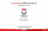 Assembly MIPS (bag-2) · April 2016 Assembly MIPS (bag-2) (Pertemuan ke-26) Prodi S1 Teknik Informatika Fakultas Informatika Universitas Telkom Diedit ulang oleh: Endro Ariyanto