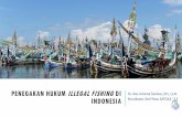 PENEGAKAN HUKUM ILLEGAL FISHING DI INDONESIA … SATGAS 115... · Kapal eks-asing memiliki kapasitas yang besar (200-600 GT) untuk mengeksploitasi sumberdaya kelautan dan perikanan