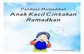 Untitled-1 [dzuliman.com]dzuliman.com/wp-content/uploads/2017/05/Anak-Kecil-Cinta-Ramadhan.pdf · Panduan Menjadikan Anak Kecil Cintakan Ramadhan . Kedatangan Ramadhan adalah rahmat