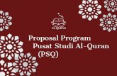 Proposal Program Pusat Studi Al-Quran (PSQ) · bumikan nilai-nilai Al-Quran di tengah masyarakat pluralistik. Untuk mencapai visinya, lembaga ini memiliki berbagai program yang dijalankan