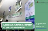 The Indonesian Forum Kebijakan Jaminan Kesehatan di Era ... · Pemerintah Pusat dan Daerah . Dinamika Tata Kelola Jaminan Kesehatan Pada Konteks Otonomi Daerah Urusan kesehatan diatur
