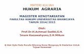 MATERI KULIAH HUKUM AGRARIA · MATERI KULIAH HUKUM AGRARIA MAGISTER KENOTARIATAN FAKULTAS HUKUM UNIVERSITAS BRAWIJAYA TAHUN 2014/2015 Oleh: Prof.Dr.H.Achmad Sodiki,S.H. Imam Koeswahyono,S.H.MHum