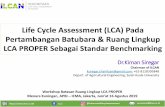 Life Cycle Assessment (LCA) Pada Pertambangan Batubara ... KLIPING... · penanggung jawab usaha dan/atau kegiatan dibidang pengendalian ... study) 3. Kepada siapa hasil kajian akan