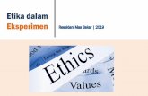 Etika dalam Eksperimen Resekiani Mas Bakar | 2019dalam situasi “risiko minimal”, yang artinya ketidaknyamanan yang dirasakan partisipan selama mengikuti eksperimen tidak lebih