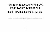 MEREDUPNYA DEMOKRASI DI INDONESIASebenarnya yang terutama menghambat skor demokrasi di Indonesia adalah masalah kebebasan sipil ini. Skornya buruk. Salah satu yang terpenting adalah