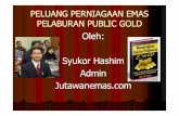 Oleh: Syukor Hashim Admin Jutawanemasjutawanemas.com/v1/documents/peluang_perniagaan_emas_public_gold.pdf“Sejak 5 tahun kebelakangan ini harga emas meningkat sebanyak 250% (tahun