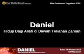 Danielcdn.santapanrohani.org/files/Daniel-_BC_Yogyakarta_2015.pdf · meski ditekan untuk mengikuti arus dan lingkungan di sekitarnya! B. Penolakan (ay.8b) Daniel “berketetapan”—inilah