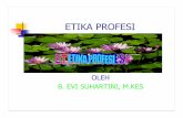 ETIKA PROFESI - Universitas Negeri Yogyakartastaffnew.uny.ac.id/upload/131655987/pendidikan/Etika...bahwa sesuatu perbuatan di nilai pada 3 tingkat a. Tingkat pertama, semasih belum