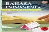 BAHASA INDONESIA UNTUK KELAS VIII - imirror.unpad.ac.id/bse/Kurikulum_2006/08_SMP/kelas08... · 2008-08-22 · BAHASA INDONESIA UNTUK KELAS VIII - iii KATA SAMBUTAN Puji syukur kami