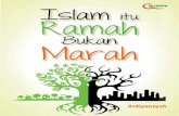 Islam Itu Ramah Bukan Marah · 2017-09-05 · Islam, sebagaimana yang tertera pada Alquran, adalah rahmat bagi semesta alam, bukan hanya untuk orang islam saja. Oleh karena itu sudah