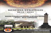 RENCANA STRATEGIS - Semarang...bencana di Kota Semarang, telah di keluarkan Peraturan Daerah dan Peraturan Walikota sebagai amanat dari Undang-undang Nomor 24 Tahun 2007, yaitu : (1)