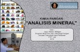 KIMIA PANGAN “ANALISIS MINERAL” · 2014-03-12 · Mineral dalam Bahan Pangan •Bahan pangan mengandung abu sebagai komponen anorganik yang tersusun atas beberapa jenis mineral
