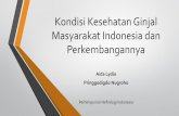 Kondisi Kesehatan Ginjal Masyarakat Indonesia dan ...penyakit ginjal • Iseki (2003) insiden penyakit ginjal tahap akhir (PGTA) lebih besar pada subjek dengan proteinuria • De Zeeuw