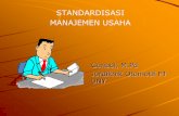 STANDARDISASI MANAJEMEN USAHAstaffnew.uny.ac.id/upload/132304806/pendidikan/standardisasi-13.14... · pelayanan eksternal dan biaya) dan sistem kinerja cara pelayanan (standar pelayanan