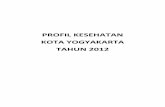 PROFIL KESEHATAN KOTA YOGYAKARTA TAHUN 2012 · A. Geografi Luas wilayah Kota Yogyakarta kurang lebih hanya 1,02 % dari seluruh luas wilayah Propinsi Daerah Istimewa Yogyakarta, yaitu