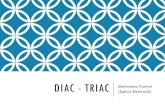 Diac - triac · DIAC 1.Karakteristik dari DIAC memiliki arus penahan dalam salah satu dari dua arah yang mungkin dari terminalnya. 2.DIAC tidak akan menghantarkan arus sebelum batas