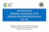 IMPLEMENTASI PROGRAM INDONESIA SEHAT DENGAN …mkm.unmuha.ac.id/wp-content/uploads/2018/10/dr.-Eva... · 2018-10-27 · IMPLEMENTASI PROGRAM INDONESIA SEHAT DENGAN PENDEKATAN KELUARGA
