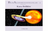 bilimakademisi.org Kara Delikler•En aağı Pluto’dan ötede; ≈ 4 Iık Yılı uzakta olmalı.. Samanyolu’nda: ≈ 1 Milyar Kara Delik.. • Bu uzaklıkta 10 km çapında tek