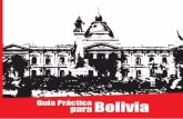 Guía Práctica Bolivia para · 2019-03-11 · Acuerdo de Integración de la Comunidad Andina (CAN): Acuerdo vigente desde 1997 a través del cual los países miembros (Bolivia, Colombia,