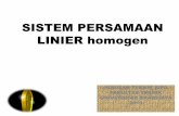 SISTEM PERSAMAAN LINIER homogen · Sistem Persamaan Linier Homogen Suatu sistem persamaan linier dimana semua elemen koefisien pada ruas kanan persamaan sama dengan nol. Jika ada