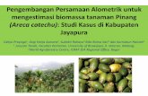 (Areca catechu): Studi Kasus di Kabupaten JayapuraPengembangan Persamaan Alometrik untuk mengestimasi biomassa tanaman Pinang (Areca catechu): Studi Kasus di Kabupaten Jayapura Cahyo