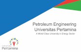 Petroleum Engineering Universitas Pertamina...perminyakan dan mampu menggunakan perangkat lunak perminyakan untuk meningkatkan kualitas kerja 11.Memiliki keinginan yang kuat untuk