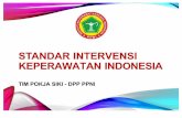 STANDAR INTERVENSI KEPERAWATAN INDONESIA · Pasal 28 UU No. 38 Tahun 2014 tentang Keperawatan Praktik keperawatan harus didasarkan pada kode etik, standar pelayanan,standar profesi,