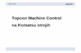 Topcon Machine Control na Komatsu strojih 4/dokumenti/komatsu mc.pdf · Topcon ponuja modularne sisteme: Kontrola višine Kontrola višine in nagiba 3D oprema 3D Automatic 2D Bager