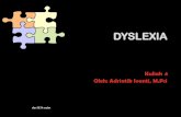 DYSLEXIA - ocw.upj.ac.id · •Dyslexia dalam pengertian yang luas berkaitan dengan kesulitan dalam berbahasa; memahami arti kata. •Oleh karena itu, dyslexia tidak saja mempengaruhi