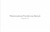 Metamorphosis/Transformasi Bentukocw.upj.ac.id/files/Slide-ARR105-ARR105-P12-13.pdf · 2020-01-23 · 12,13 • Mahasiswa memahami prinsip perupaan 2D melipuA : komposisi, irama,