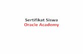 SertifikatSiswa Oracle AcademySilahkan anda download template download template sertifikat sertifikat untukuntuk siswa siswa. .. . • Ada duamacamsertifikat, mohondigunakandenganbijaksanadan