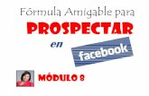 Fórmula Amigable para PROSPECTARsoniarodriguezblog.com/wp-content/uploads/2016/01/08... · 2016-01-18 · fórmula amigable para prospectar en facebook 4 pasos para reducir objeciones