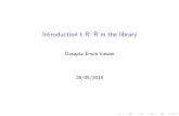 Introduction t R: R in the library - dasaptaerwin...Mengapa R cocok untuk engineer? I Reproducibility: semuayangditulisdenganRbisadiulang olehoranglainuntukdiperbaikidandikembangkan.