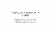 TOPCON Network RTK (NTRIP) Topcon Wireless Hardware Configuration 1. Topcon Hiper+ or any Topcon GNSS Receiver 2. FC-100 Field Controller with TopSURV (Version 6.04.03 or above). 1