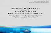DESENTRALISASI DAN DEMOKRASI - IPDNeprints.ipdn.ac.id/2490/1/Desentralisasi Demokratis.pdf · Desentralisasi dan Demokrasi Pemberian Pelayanan Publik di Daerah, 1 12 Esensi Demokrasi