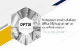 Mengakses email sekaligus DPTSI Office 365 bagi pimpinan ... · • Nama Panduan : Mengakses email sekaligus Office 365 bagi pimpinan via e-Perkantoran • Tujuan Panduan : Menginformasikan