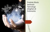 Praktek Bisnis berbasis Teknologi (digital) di Indonesia · online. Aktivitas bisnis online ini bisa meliputi kegiatan jual beli online, maupun menyediakan jasa secara online, dan
