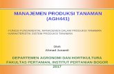 MANAJEMEN PRODUKSI TANAMAN (AGH441) MPT 2017 AJU.pdf · 2019-05-31 · manajemen produksi tanaman (agh441) oleh ahmad junaedi departemen agronomi dan hortikultura fakultas pertanian,