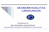 EKONOMI KUALITAS LINGKUNGANesl.fem.ipb.ac.id/pdf/matkul/Ekoling-Pertemuan-6.pdf · Pertemuan 6 MK.EKONOMI LINGKUNGAN DEPARTEMEN EKONOMI & SUMBERDAYA LINGKUNGAN. 2 Pendahuluan (1)